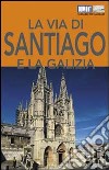 La via di Santiago e la Galizia libro