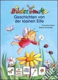 Bildemaus. Geschichten von der Kleinen Elfe. Per la Scuola elementare libro