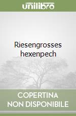 Riesengrosses hexenpech