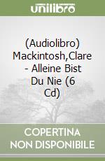 (Audiolibro) Mackintosh,Clare - Alleine Bist Du Nie (6 Cd)