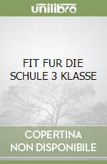 FIT FUR DIE SCHULE 3 KLASSE libro