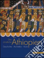 Das christliche Aethiopien. Ediz. a colori