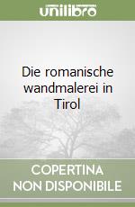 Die romanische wandmalerei in Tirol