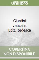 Giardini vaticani. Ediz. tedesca