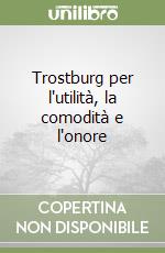 Trostburg per l'utilità, la comodità e l'onore libro