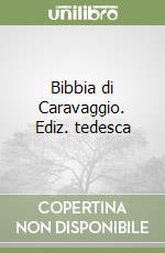 Bibbia di Caravaggio. Ediz. tedesca libro