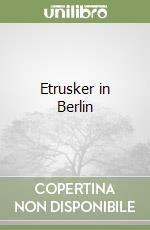 Etrusker in Berlin libro