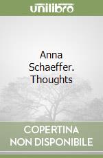 Anna Schaeffer. Thoughts libro