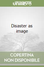 Disaster as image libro