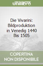 Die Vivarini: Bildproduktion in Venedig 1440 Bis 1505 libro