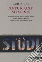 Natur und Mimesis. Visualisierungen des Atmosphärischen in der religiösen Malerei Venedigs und Mailands um 1500 libro