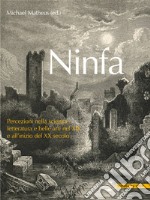 Ninfa. Percezioni nella scienza, letteratura e e belle arti nel XIX e all'inizio del XX secolo libro