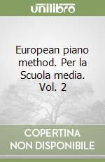 European piano method. Per la Scuola media. Vol. 2