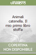 Animali catenella. Il mio primo libro stoffa libro