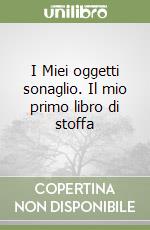 I Miei oggetti sonaglio. Il mio primo libro di stoffa libro