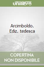 Arcimboldo. Ediz. tedesca