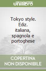 Tokyo style. Ediz. italiana, spagnola e portoghese libro