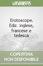 Erotoscope. Ediz. inglese, francese e tedesca libro