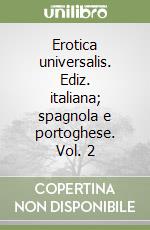 Erotica universalis. Ediz. italiana; spagnola e portoghese. Vol. 2 libro