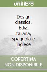 Design classics. Ediz. italiana, spagnola e inglese libro