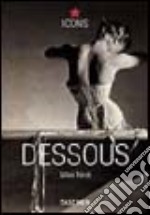 Dessous. Ediz. inglese, francese e tedesca libro