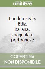 London style. Ediz. italiana, spagnola e portoghese libro