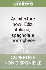 Architecture now! Ediz. italiana, spagnola e portoghese (1) libro