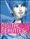 Digital beauties. Ediz. inglese, francese e tedesca libro