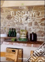 Tuscany Style. Ediz. inglese, francese e tedesca libro