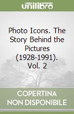 Photo Icons. The Story Behind the Pictures (1928-1991). Vol. 2 libro