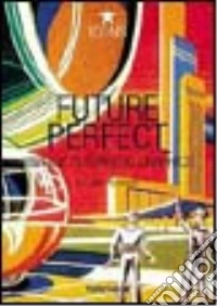Future Perfect. Vintage futuristic graphics. Ediz. italiana, spagnola e portoghese libro