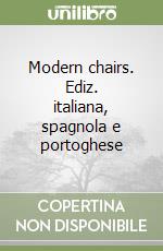 Modern chairs. Ediz. italiana, spagnola e portoghese libro