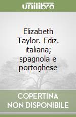 Elizabeth Taylor. Ediz. italiana; spagnola e portoghese libro