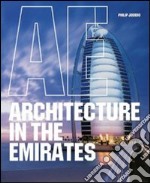 Architecture in the Emirates. Ediz. italiana, portoghese e spagnola libro