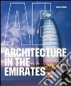 Architecture in the Emirates. Ediz. italiana, portoghese e spagnola libro
