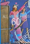 All American Ads of the 60s. Ediz. inglese, francese e tedesca libro