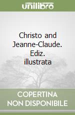 Christo and Jeanne-Claude. Ediz. illustrata libro