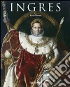 Ingres. Ediz. illustrata libro