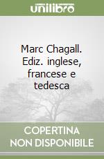 Marc Chagall. Ediz. inglese, francese e tedesca libro