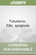 Futurismo. Ediz. spagnola