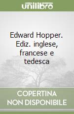 Edward Hopper. Ediz. inglese, francese e tedesca libro