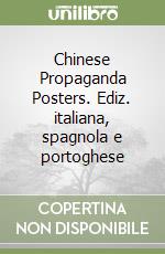 Chinese Propaganda Posters. Ediz. italiana, spagnola e portoghese libro