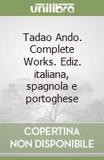 Tadao Ando. Complete Works. Ediz. italiana, spagnola e portoghese libro