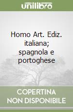 Homo Art. Ediz. italiana; spagnola e portoghese libro