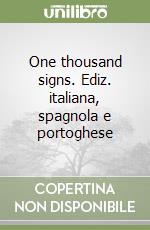 One thousand signs. Ediz. italiana, spagnola e portoghese libro