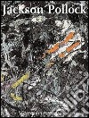 Jackson Pollock. Portfolio. Ediz. tedesca; spagnola; francese; inglese e giapponese libro