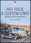 Hot Rods & Custom Cars. Vintage Speed Graphics. Ediz. italiana, spagnola e portoghese libro