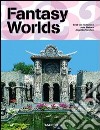 Fantasy worlds. Ediz. inglese, francese e tedesca libro