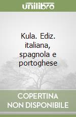 Kula. Ediz. italiana, spagnola e portoghese