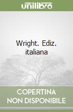 Wright. Ediz. italiana libro